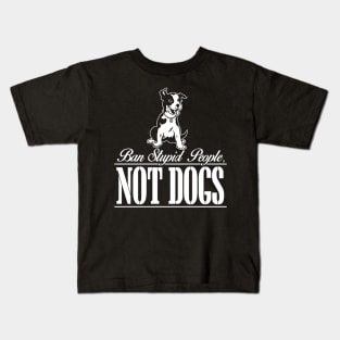 Ban Stupid People Not Dogs Kids T-Shirt